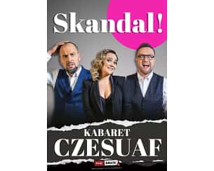 Bilety na kabaret Czesuaf - Skandal ! w Jarocinie - 10-06-2023