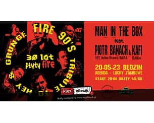Bilety na koncert Man in the BOX - FIRE 90's- Tribute to Grunge & HEY, Man in the BOX feat. Banach & Kafi (BaiKa) w Będzinie - 20-05-2023