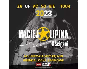 Bilety na koncert Maciej Lipina - Zaufać sobie 2023 Tour w Będzinie - 24-06-2023