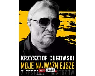 Bilety na koncert Krzysztof Cugowski z Zespołem Mistrzów - Moje Najważniejsze w Tarnowie - 14-09-2023