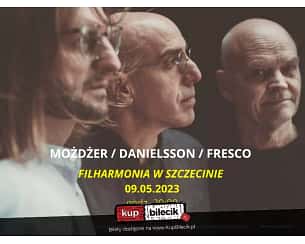Bilety na koncert Trio Możdżer/ Danielsson/ Fresco - Koncert trio Możdżer Danielsson Fresco w Szczecinie - 09-05-2023