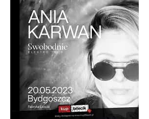 Bilety na koncert Ania Karwan - Swobodnie Tour w Bydgoszczy - 20-05-2023