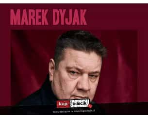 Bilety na koncert Marek Dyjak "Nowy Dyjak" w Krakowie - 13-05-2023