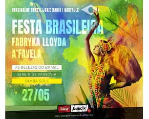 Bilety na koncert Festa Brasileira – Wieczór Brazylijski - Festa Brasileir by Fabryka Lloyda & A'Favela w Bydgoszczy - 27-05-2023
