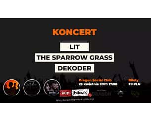 Bilety na koncert LIT, The Sparrow Grass, Dekoder w Dragon Social Club w Poznaniu - 23-04-2023