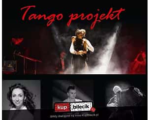 Bilety na koncert Tango Projekt - Niesamowite wydarzenie Artystyczne - Tango Projekt w Szczawnie Zdroju - 06-05-2023