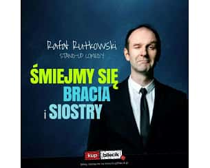 Bilety na koncert Rafał Rutkowski: "Śmiejmy się Bracia i Siostry" - 03-06-2023
