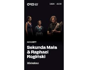 Bilety na koncert Sekunda Mała & Raphael Rogiński | Wielogłosy w Warszawie - 16-04-2023