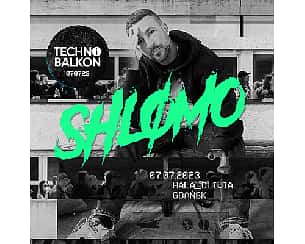 Bilety na koncert Shlømo I GDAŃSK I Techno Balkon 070723. - 07-07-2023