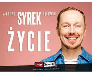 Bilety na kabaret Antoni Syrek-Dąbrowski - Gdańsk | Antoni Syrek-Dąbrowski | ŻYCIE | 19.04.2023 g. 20.00 - 19-04-2023