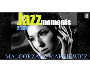 Bilety na koncert Jazz Moments Małgorzata Markiewicz w Warszawie - 25-04-2023