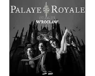Bilety na koncert PALAYE ROYALE we Wrocławiu - 07-06-2023