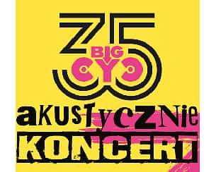 Bilety na koncert Big Cyc - 35 lat - akustycznie w Środzie Śląskiej - 15-10-2023