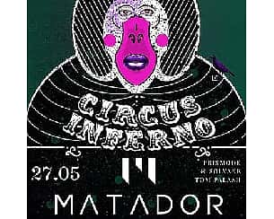 Bilety na koncert Circus Inferno pres. Jungle Ritual: Matador | Prismode & Solvane | Tom Palash w Poznaniu - 27-05-2023