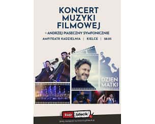 Bilety na koncert muzyki filmowej & Andrzej Piaseczny symfonicznie Kielce - 28-05-2023