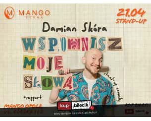 Bilety na koncert Damian Skóra Stand-up - Damian Skóra - Stand-up - "Wspomnisz Moje Słowa" - Mango Club Opole - 21-04-2023