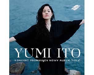 Bilety na koncert Yumi Ito - Koncert promujący nowy album "Ysla" w Poznaniu - 23-04-2023