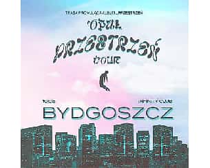 Bilety na koncert Opał - Bydgoszcz | Przestrzeń Tour - 10-06-2023