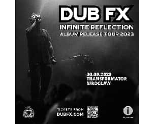 Bilety na koncert DUB FX INFINITE REFLECTION ALBUM RELEASE TOUR 2023| WROCŁAW - 30-09-2023