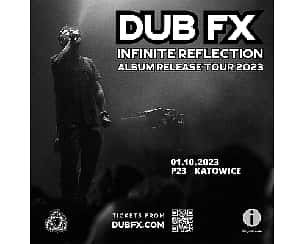 Bilety na koncert DUB FX INFINITE REFLECTION ALBUM RELEASE TOUR 2023| KATOWICE - 01-10-2023
