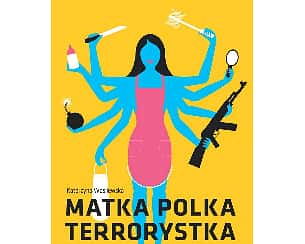 Bilety na spektakl Monodram "Matka Polka Terrorystka" - Konstancin-Jeziorna - 12-03-2023
