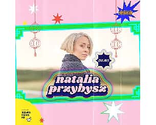 Bilety na koncert Natalia Przybysz | Koncert na NTT w Poznaniu - 27-05-2023