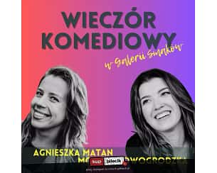 Bilety na koncert Agnieszka Matan i Monika Nowogrodzka - Wieczór komediowy! Agnieszka Matan i Monika Nowogrodzka Stand-Up - 19-05-2023