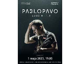 Bilety na koncert PABLOPAVO I LUDZIKI 1.5 - Koncert w Pleszewie - 01-05-2023