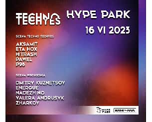 Bilety na koncert Techno Techyes x Hype Park w Krakowie - 16-06-2023