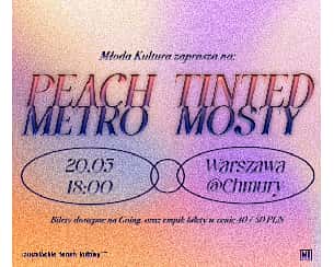 Bilety na koncert Peach tinted + Metro + Mosty w Warszawie - 20-05-2023