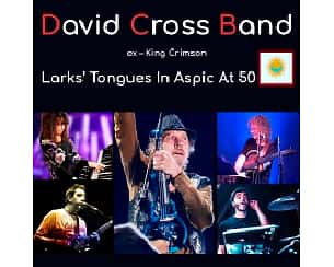 Bilety na koncert DAVID CROSS BAND ,,Larks’ Tongues in Apic at 50” w Katowicach - 21-02-2024