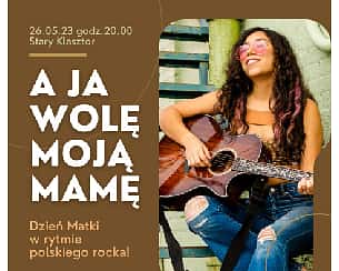 Bilety na koncert A ja wolę  moją mamę - Dzień Matki w rytmie polskiego rocka! we Wrocławiu - 26-05-2023