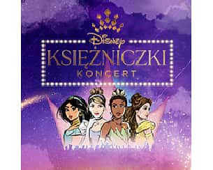 Bilety na spektakl Disney Księżniczki Koncert - Łódź - 24-06-2023