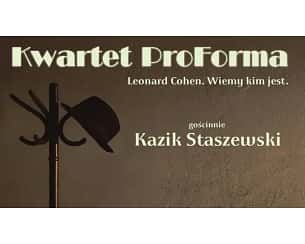 Bilety na koncert Leonard Cohen. Wiemy kim jest. Koncert Kwartetu Pro Forma z gościnnym udziałem Kazika Staszewskiego w Jaworznie - 17-05-2023