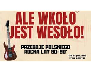 Bilety na koncert ALE WKOŁO JEST WESOŁO! - przeboje polskiego rocka lat 80-90’ we Wrocławiu - 12-05-2023