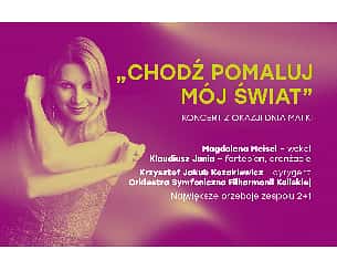 Bilety na koncert CHODŹ, POMALUJ MÓJ ŚWIAT Koncert z okazji Dnia Matki w Kaliszu - 26-05-2023