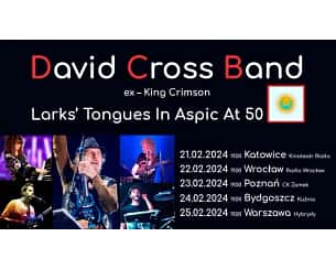 Bilety na koncert DAVID CROSS BAND ,,Larks' Tongues in Apic at 50" - DAVID CROSS BAND ,,Larks Tongues in Apic at 50" w Katowicach - 21-02-2024