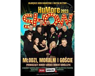 Bilety na kabaret HuMore Show 2023: "Młodzi, Moralni i goście" w Gorzowie Wielkopolskim - 16-06-2023