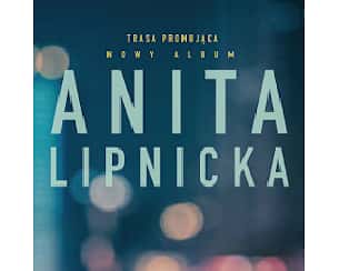 Bilety na koncert Anita Lipnicka – koncert promujący nowy album we Wrocławiu - 13-11-2023