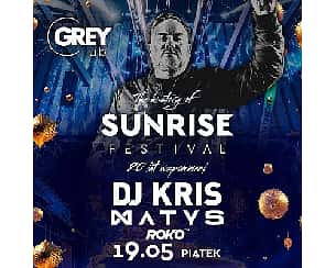 Bilety na THE HISTORY OF SUNRISE FESTIVAL | DJ KRIS × Matys × Roko | Grey Bydgoszcz
