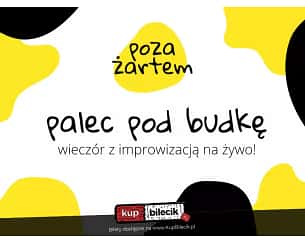 Bilety na kabaret poza żartem - palec pod budkę - wieczór z improwizacją na żywo! w Krakowie - 29-05-2023