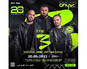 Bilety na koncert THE 3! (Neevald - Bartes - Matthew Clarck) #ONYX20 - 20 imprez na 20. urodziny! w Tarnowskich Górach - 20-05-2023