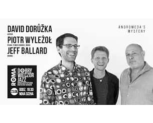 Bilety na koncert Dobry Wieczór Jazz: David Doruzka, Piotr Wyleżoł, Jeff Ballard "Andromeda's Mystery"- koncert w Warszawie - 23-06-2023