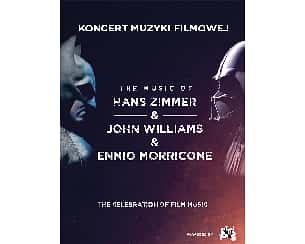 Bilety na koncert Muzyki Filmowej  - The music of Hans Zimmer & John Williams & Ennio Morricone w Gdyni - 19-01-2024