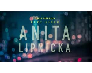 Bilety na koncert Anita Lipnicka | Koncert promujący nową płytę w Lublinie - 05-11-2023 Bilety na koncert Anita Lipnicka | Koncert promujący nową płytę w Lublinie - 05-11-2023