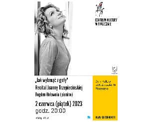 Bilety na koncert „Jak wybrnąć z gafy”. Recital Joanny Trzepiecińskiej w Piasecznie - 02-06-2023