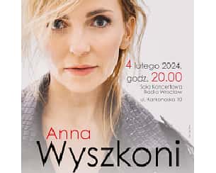 Bilety na koncert Anna Wyszkoni we Wrocławiu - 04-02-2024