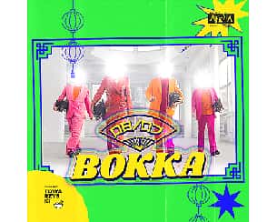 Bilety na koncert BOKKA Koncert na NTT w Poznaniu - 08-07-2023