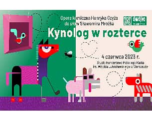 Bilety na koncert Kynolog w rozterce - opera komiczna w jednym akcie z prologiem  4. 06. 2023, godz. 18.00 w Warszawie - 04-06-2023