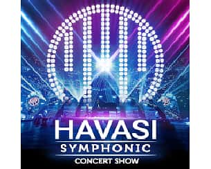 Bilety na koncert HAVASI Symphonic Concert Show w Łodzi - 26-11-2023
